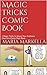 Magic Tricks Comic Book: 2 Magic Tricks to Amaze Your Audience Given in a Comic Style Book