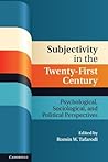 Subjectivity in the Twenty-First Century (Culture and Psychology) Subjectivity in the Twenty-First Century (Culture and Psychology)