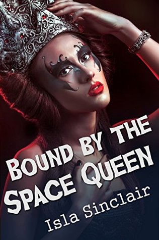 Bound By The Space Queen (Space Queen #3)
