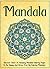 Mandala: Discover These 25 Amazing Mandala Coloring Pages To Be Happy And Stress Free By Coloring Mandalas (mandala adult coloring book, adult coloring book)