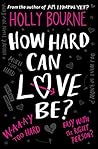 How Hard Can Love...