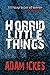 Horrid Little Things (100 Tiny Tales of Terror Book 3)
