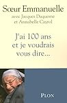 J'ai 100 ans et je voudrais vous dire... J'ai 100 ans et je voudrais vous dire...