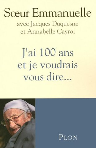 J'ai 100 ans et je voudrais vous dire... (Paperback)