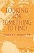 Looking for Something to Fi...