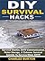 DIY Survival Hacks: Survival Shelter, SHTF Communication, Water Storage, & Extreme Survival Secrets To Survive When SHTF!