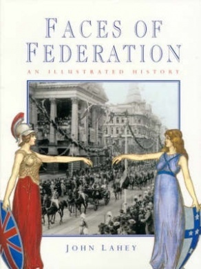 Faces of Federation: an illustrated history (Paperback)