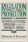 Regulation by Prosecution: The Securities and Exchange Commission vs Corporate America