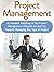 Project Management: A Complete Roadmap of the Project Management Lifecycle to Lead You Towards Managing Any Type of Project (Project Management, Project ... books, Project management for dummies)