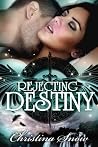 Rejecting Destiny by Christi Snow