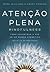 Atenção plena - Mindfulness by J. Mark G. Williams