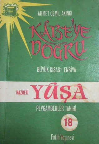 Kâbe'ye Doğru Büyük Kısas-ı Enbiya/ Peygamberler Tarihi 18, Hz. Yûşâ (Paperback)