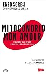 Mitocondrio mon amour: Strategie di un medico per vivere più a lungo Mitocondrio mon amour: Strategie di un medico per vivere più a lungo