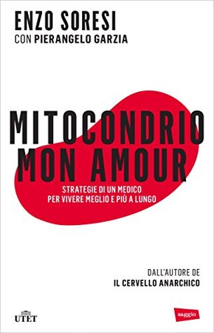 Mitocondrio mon amour: Strategie di un medico per vivere più a lungo