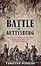THE BATTLE OF GETTYSBURG: A concise summary of the most significant battle of the American Civil War (Civil War Battle Summaries Book 1)