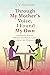 Through My Mother's Voice, ...