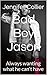 Bad Boy Jason: Always wanting what he can't have (Bad Boys Book 1)