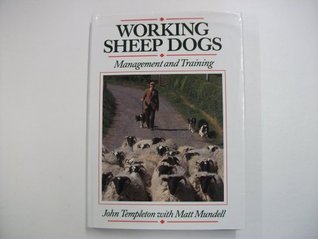 Working Sheep Dogs: Management and Training (Hardcover)