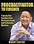 Procrastinator To Finisher: 7 Secrets That Transform Even the Laziest People into Productivity Machines