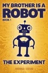 The Experiment (My Brother Is a Robot, 1)