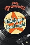 Thank You, Goodnight by Andy Abramowitz