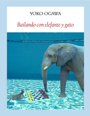Portada de Bailando con elefante y gato, de Yōko Ogawa