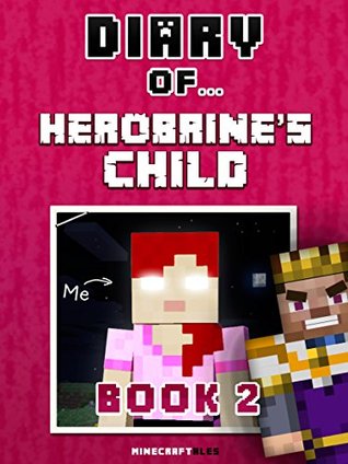 Diary of Herobrine's Child: Book 2 [an unofficial Minecraft book] (CraftyTales)