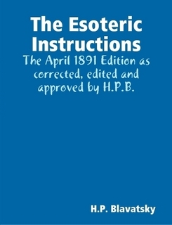 Esoteric Instructions - The April 1891 Edition as Corrected, Edited and Approved by H.P.B.