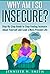 Anxiety Book: Why Am I So Insecure? Step-by-Step Guide to Stop Feeling Insecure About Yourself and Lead a More Present Life (Self Improvement Book 5)