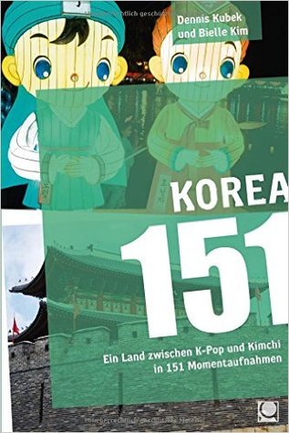 Korea 151: Ein Land zwischen K-Pop und Kimchi in 151 Momentaufnahmen (Paperback)