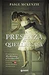 Una presenza in quella casa by Paige McKenzie