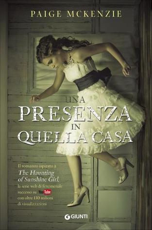 Una presenza in quella casa (The Haunting of Sunshine Girl, #1)