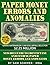 Paper Money Errors and Anomalies: Newbie Guide To Identifying and Finding Paper Money Errors and Anomalies - Added Bonus: How To Sell Online (eBay)