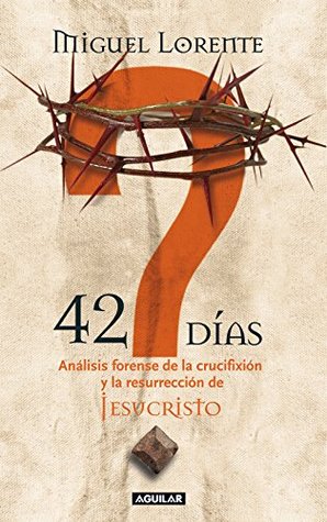 42 días. Análisis forense de la crucifixión y la resurrección de Jesucristo (Kindle Edition)