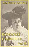 Romanzi e novelle, vol. III: Il romanzo della fanciulla; Addio, Amore!; All'erta, sentinella! ed altri racconti napoletani (Terno secco,Trenta per cento, O Giovannino o la morte) (Italian Edition) Romanzi e novelle, vol. III: Il romanzo della fanciulla; Addio, Amore!; All'erta, sentinella! ed altri racconti napoletani (Terno secco,Trenta per cento, O Giovannino o la morte) (Italian Edition)