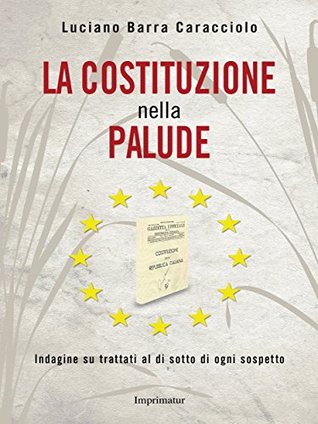 La Costituzione nella palude: Indagine su trattati al di sotto di ogni sospetto (Kindle Edition)