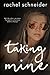 Taking Mine by Rachel   Schneider
