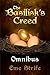 The Basilisk's Creed: FIRST OMNIBUS (Volumes One, Two, and Three) (The Basilisk's Creed #1)