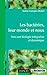 Les bactéries, leur monde et nous: Vers une biologie intégrative et dynamique (UniverSciences) (French Edition)