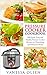 Pressure Cooker Cookbook: Quick, Easy, and Healthy Recipes for Nourishing and Delicious Meals (Pressure Cooker Cookbooks & Recipes)
