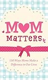 Mom Matters: 150 ...
