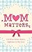 Mom Matters by Anita Higman