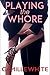 Playing the Whore