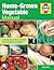 Home-Grown Vegetable Manual: Growing and harvesting vegetables in your garden or allotment