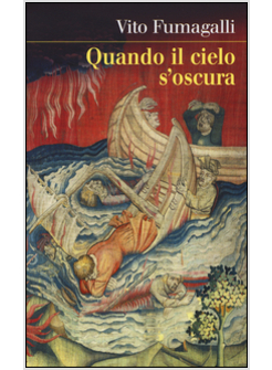 Quando il cielo s'oscura. Modi di vita nel Medioevo