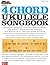 The 4-Chord Ukulele Songbook: Strum & Sing Series