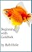 Beginning with Goldfish