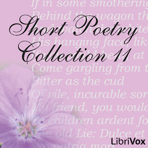 Short Poetry Collection 011 (Librivox Short Poetry, #11)