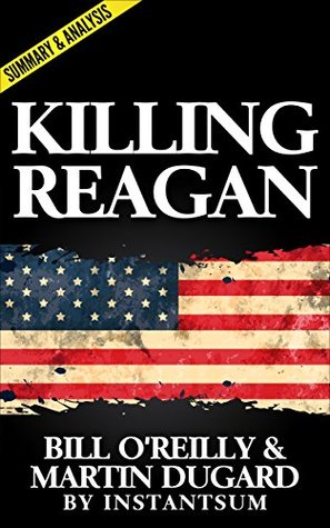 Killing Reagan by Bill O'Reilly and Martin Dugard (Kindle Edition)