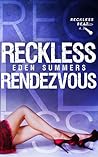Reckless Rendezvous by Eden Summers
